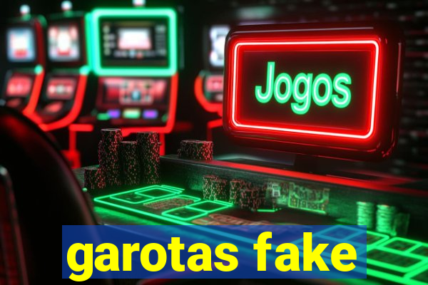 garotas fake